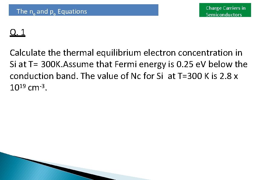 The no and po Equations Charge Carriers in Semiconductors Q. 1 Calculate thermal equilibrium