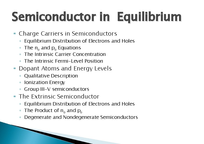 Semiconductor in Equilibrium Charge Carriers in Semiconductors ◦ ◦ Equilibrium Distribution of Electrons and
