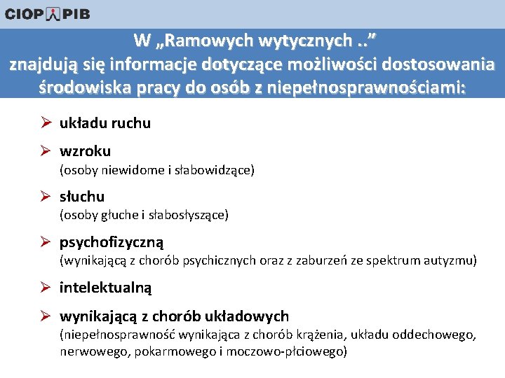  W „Ramowych wytycznych. . ” znajdują się informacje dotyczące możliwości dostosowania środowiska pracy