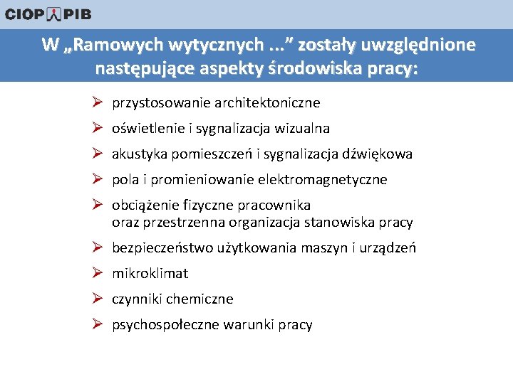  W „Ramowych wytycznych. . . ” zostały uwzględnione następujące aspekty środowiska pracy: Ø