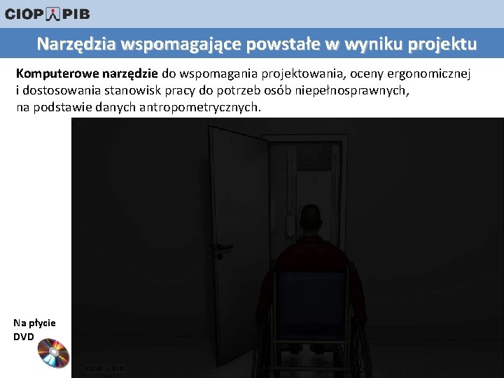 Narzędzia wspomagające powstałe w wyniku projektu Komputerowe narzędzie do wspomagania projektowania, oceny ergonomicznej i