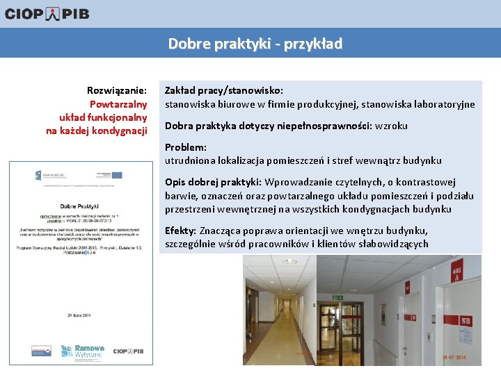 Dobre praktyki - przykład Rozwiązanie: Powtarzalny układ funkcjonalny na każdej kondygnacji Zakład pracy/stanowisko: stanowiska