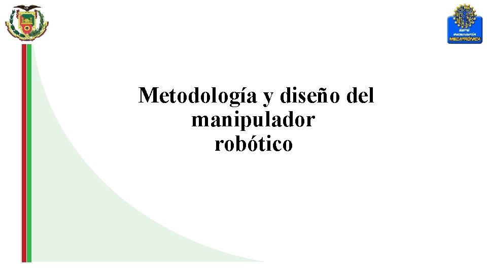  Metodología y diseño del manipulador robótico 