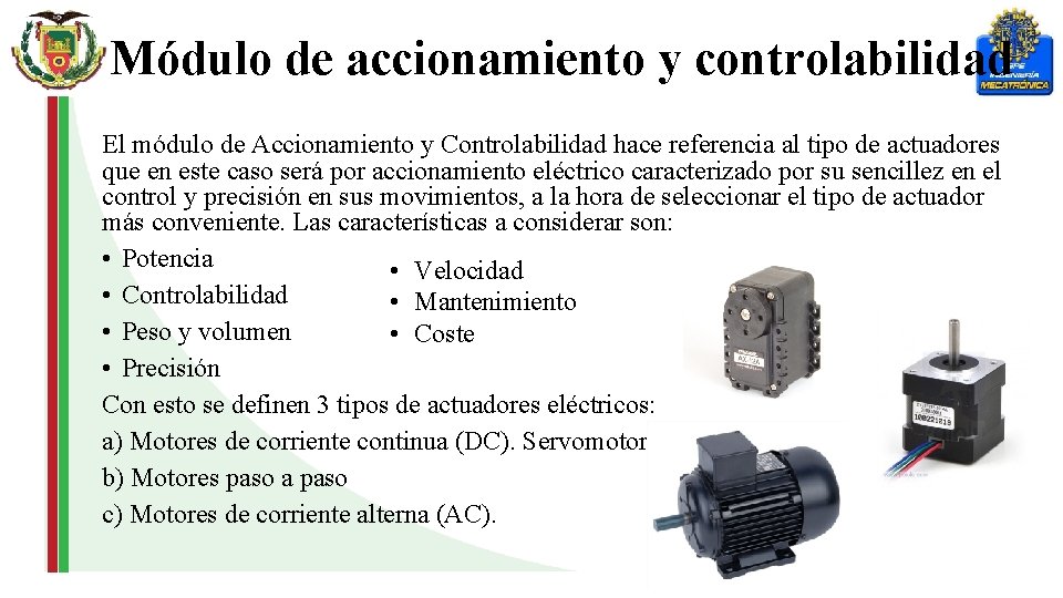 Módulo de accionamiento y controlabilidad El módulo de Accionamiento y Controlabilidad hace referencia al