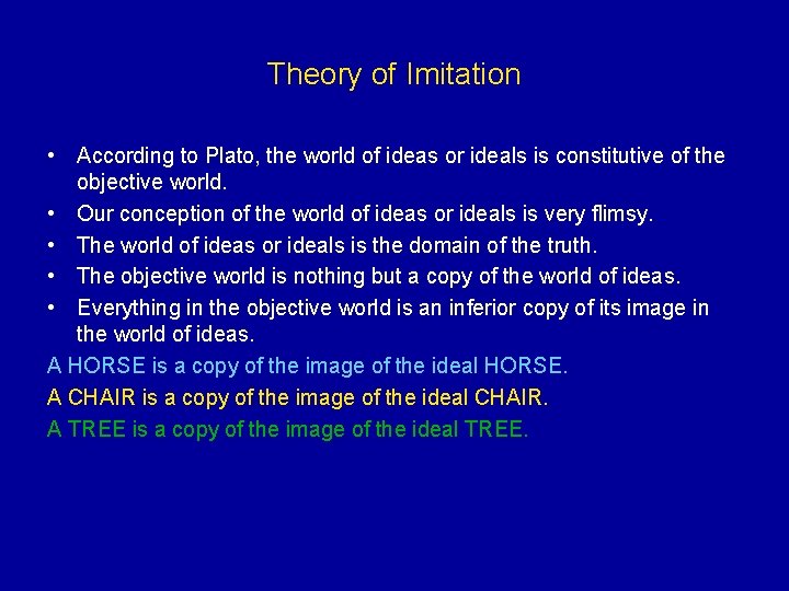 Theory of Imitation • According to Plato, the world of ideas or ideals is