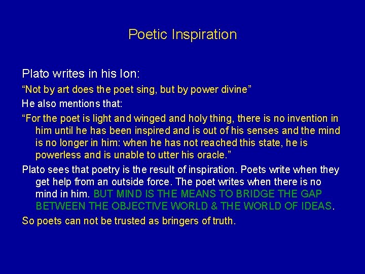 Poetic Inspiration Plato writes in his Ion: “Not by art does the poet sing,