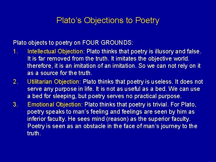 Plato’s Objections to Poetry Plato objects to poetry on FOUR GROUNDS: 1. Intellectual Objection: