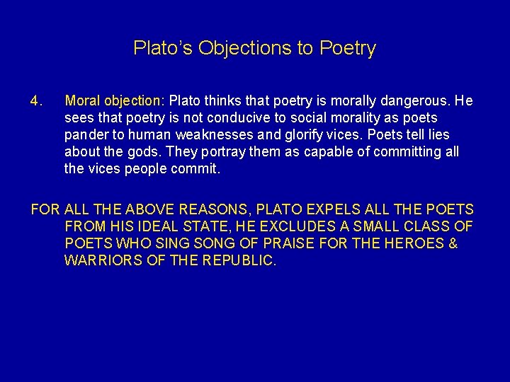 Plato’s Objections to Poetry 4. Moral objection: Plato thinks that poetry is morally dangerous.