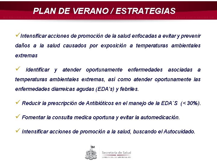 PLAN DE VERANO / ESTRATEGIAS üIntensificar acciones de promoción de la salud enfocadas a