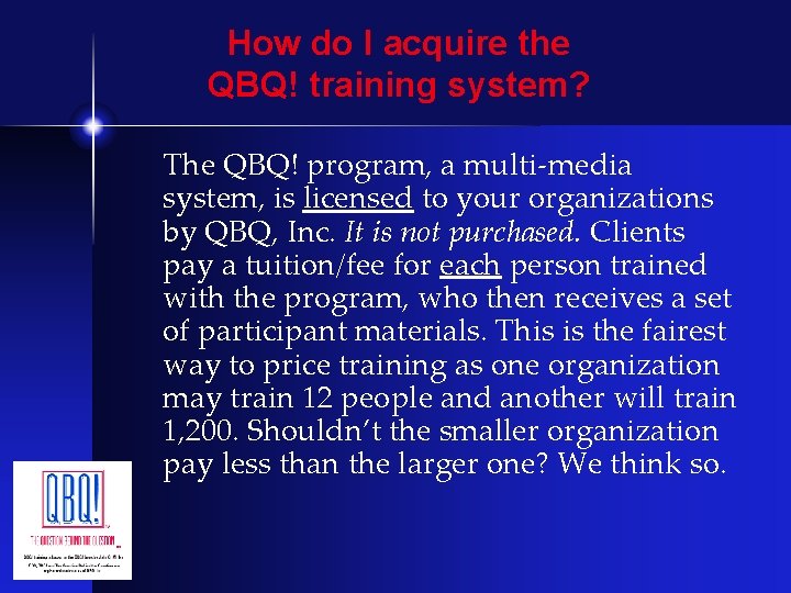 How do I acquire the QBQ! training system? The QBQ! program, a multi-media system,