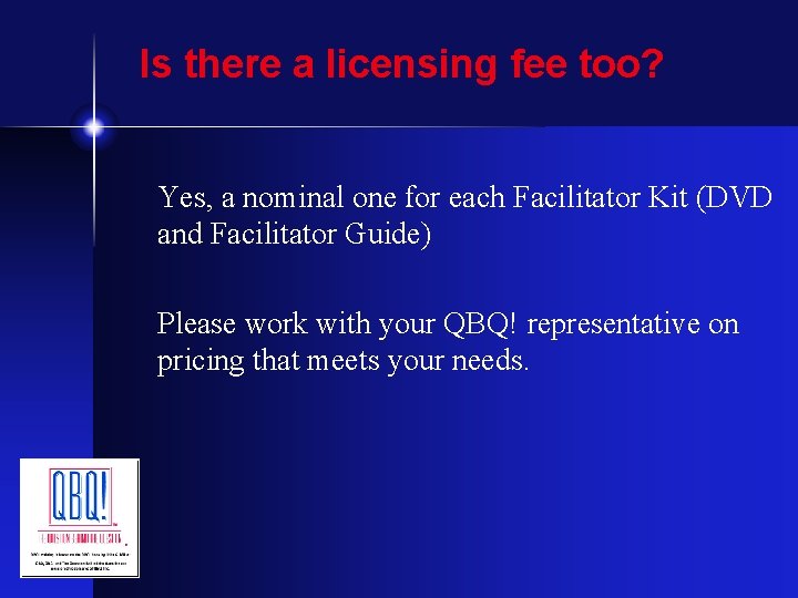 Is there a licensing fee too? Yes, a nominal one for each Facilitator Kit