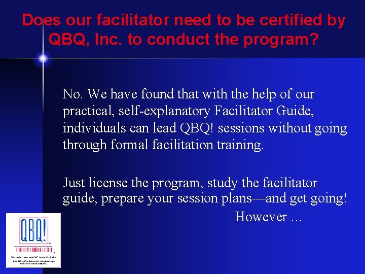 Does our facilitator need to be certified by QBQ, Inc. to conduct the program?