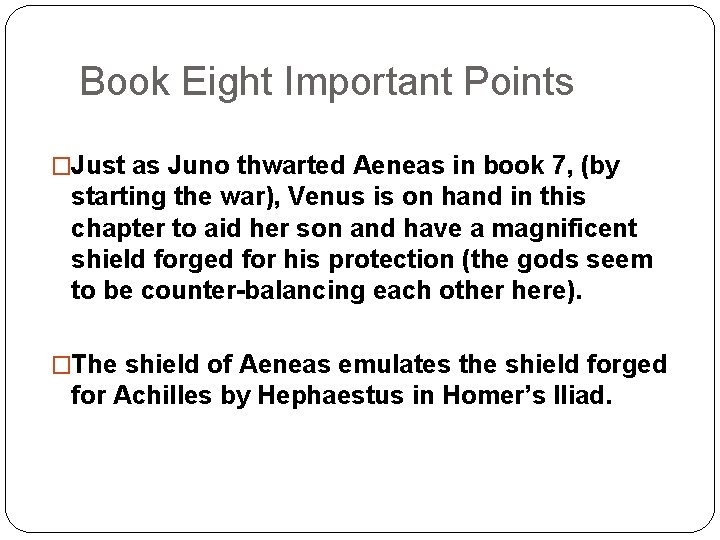 Book Eight Important Points �Just as Juno thwarted Aeneas in book 7, (by starting