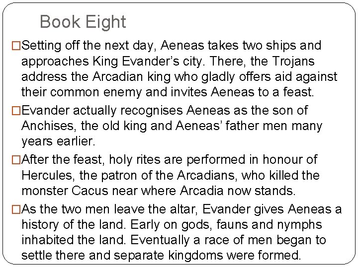 Book Eight �Setting off the next day, Aeneas takes two ships and approaches King