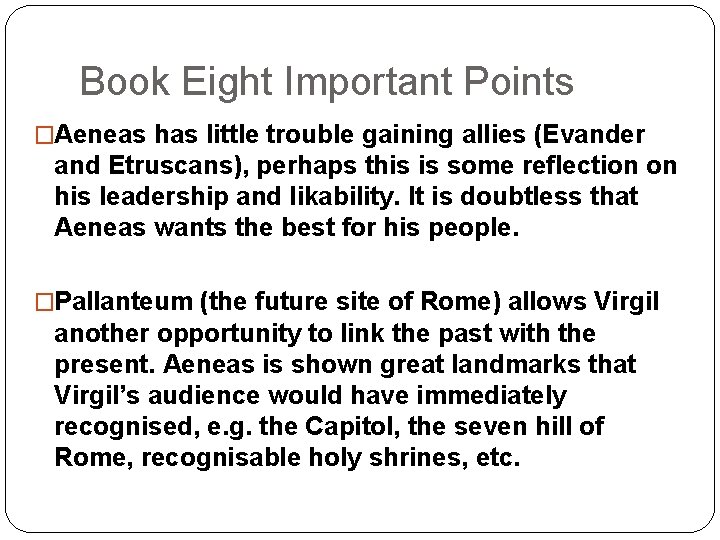 Book Eight Important Points �Aeneas has little trouble gaining allies (Evander and Etruscans), perhaps