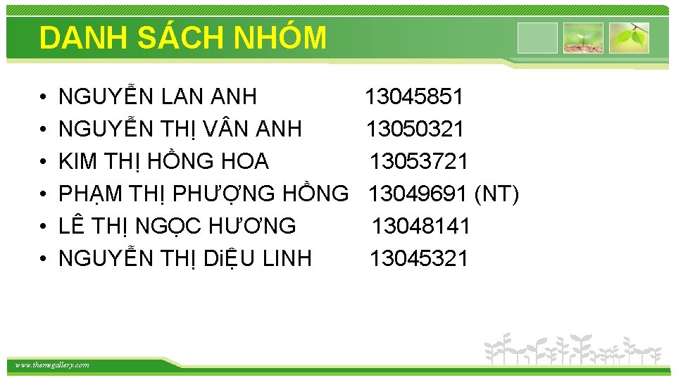 DANH SÁCH NHÓM • • • NGUYỄN LAN ANH NGUYỄN THỊ V N ANH