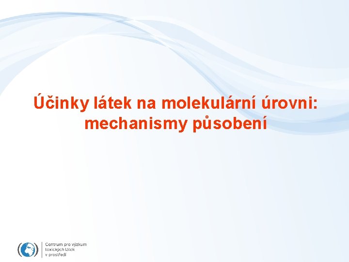 Účinky látek na molekulární úrovni: mechanismy působení 