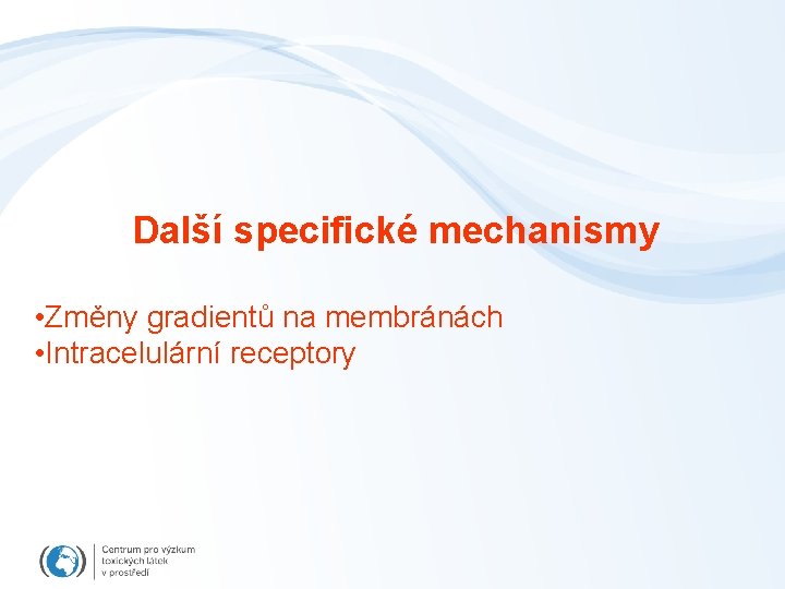 Další specifické mechanismy • Změny gradientů na membránách • Intracelulární receptory 