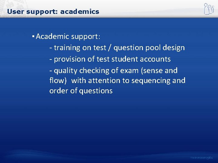 User support: academics ▪ Academic support: - training on test / question pool design