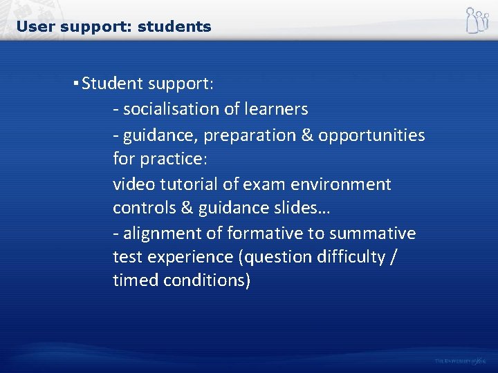 User support: students ▪ Student support: - socialisation of learners - guidance, preparation &