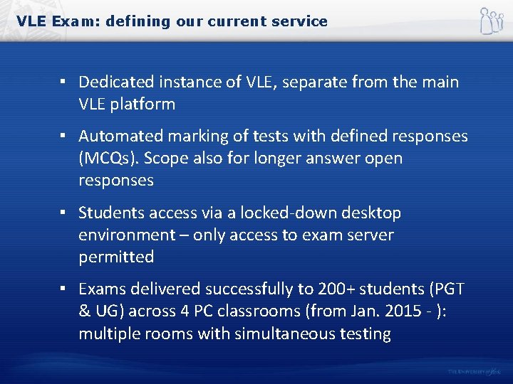 VLE Exam: defining our current service ▪ Dedicated instance of VLE, separate from the