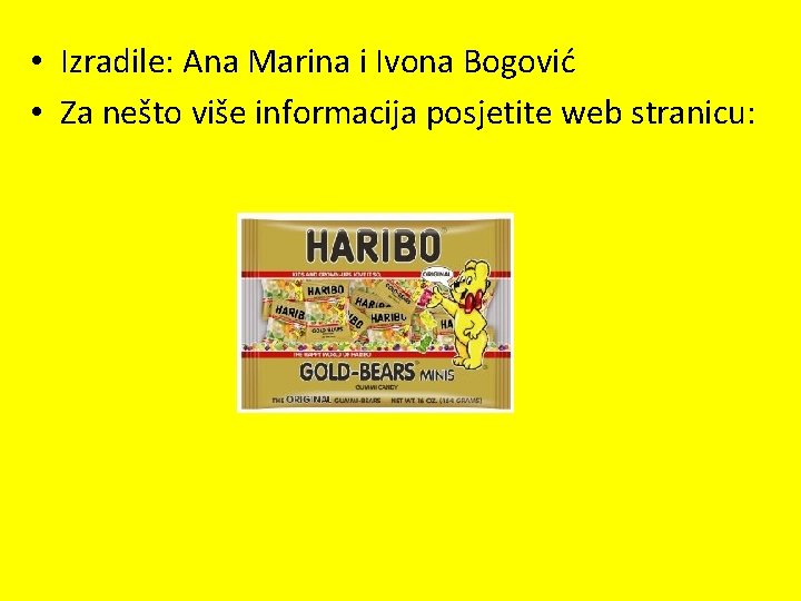  • Izradile: Ana Marina i Ivona Bogović • Za nešto više informacija posjetite