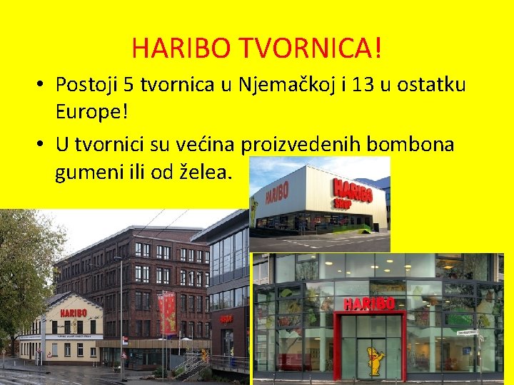 HARIBO TVORNICA! • Postoji 5 tvornica u Njemačkoj i 13 u ostatku Europe! •