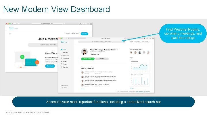 New Modern View Dashboard Find Personal Rooms, upcoming meetings, and past recordings Access to