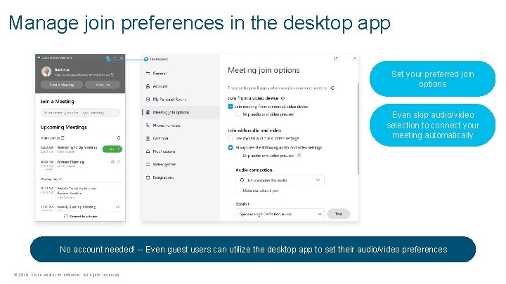 Manage join preferences in the desktop app Set your preferred join options Even skip