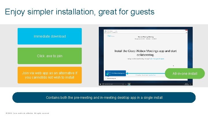Enjoy simpler installation, great for guests Immediate download Click. exe to join Join via