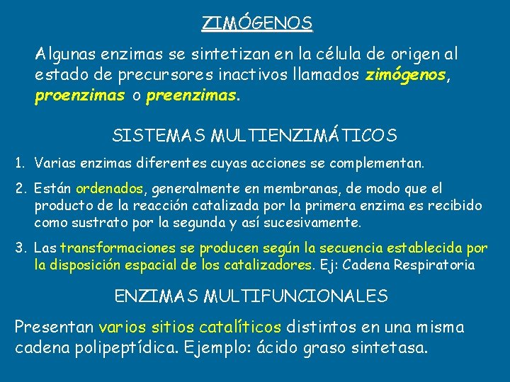 ZIMÓGENOS Algunas enzimas se sintetizan en la célula de origen al estado de precursores