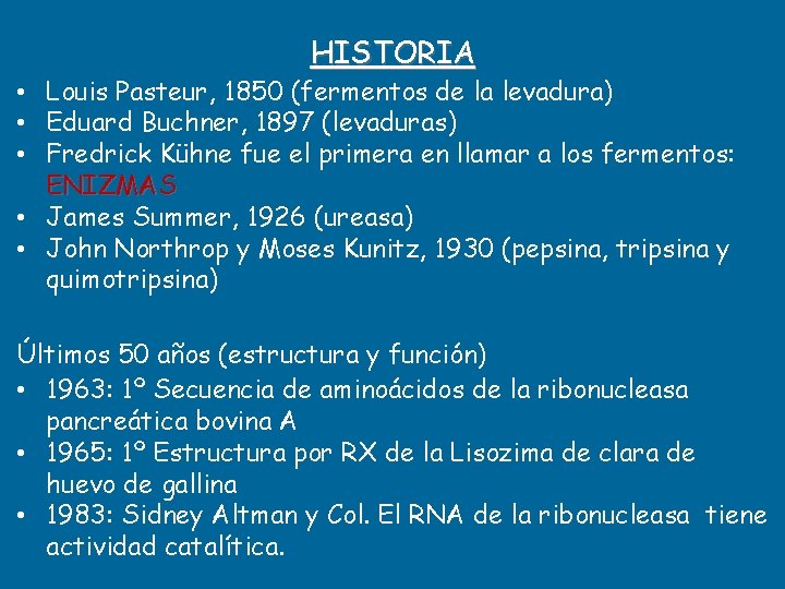 HISTORIA • Louis Pasteur, 1850 (fermentos de la levadura) • Eduard Buchner, 1897 (levaduras)