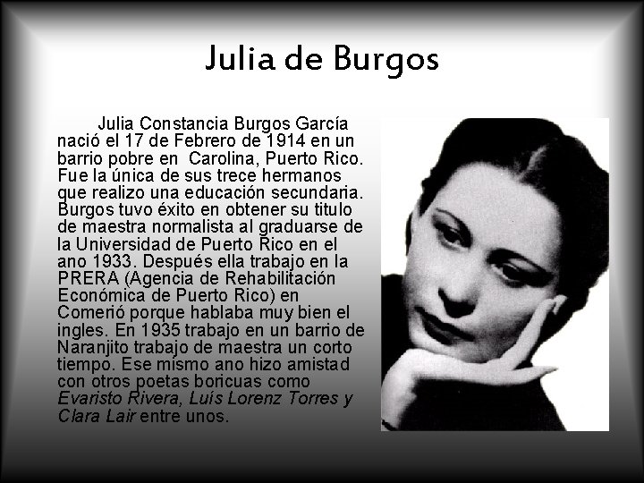 Julia de Burgos Julia Constancia Burgos García nació el 17 de Febrero de 1914