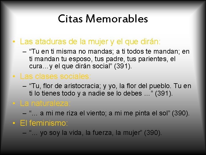 Citas Memorables • Las ataduras de la mujer y el que dirán: – “Tu