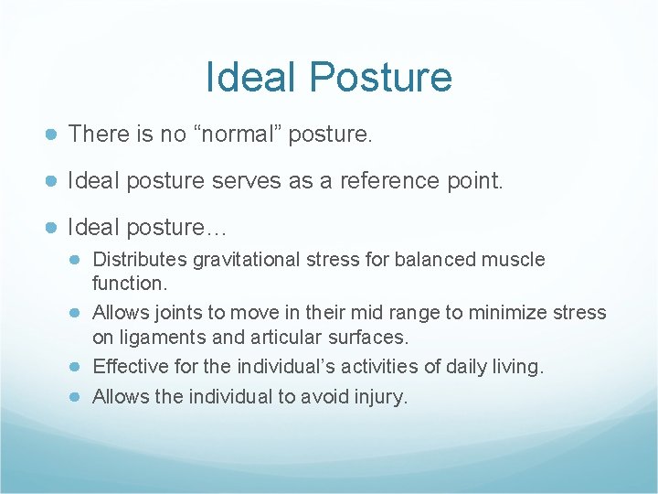 Ideal Posture ● There is no “normal” posture. ● Ideal posture serves as a