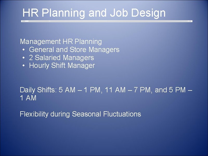  HR Planning and Job Design Management HR Planning • General and Store Managers