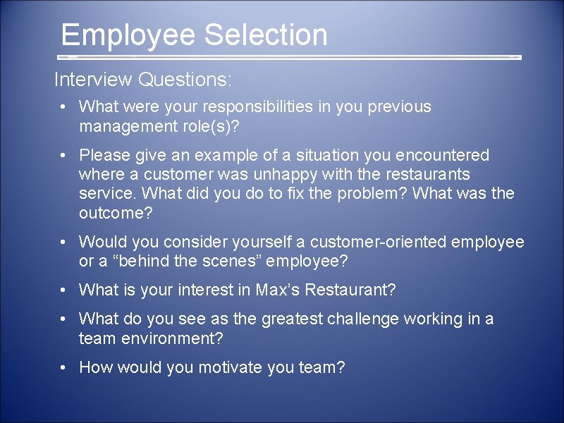  Employee Selection Interview Questions: • What were your responsibilities in you previous management