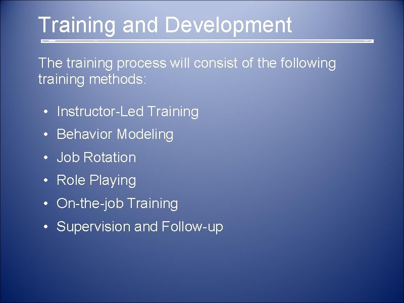  Training and Development The training process will consist of the following training methods: