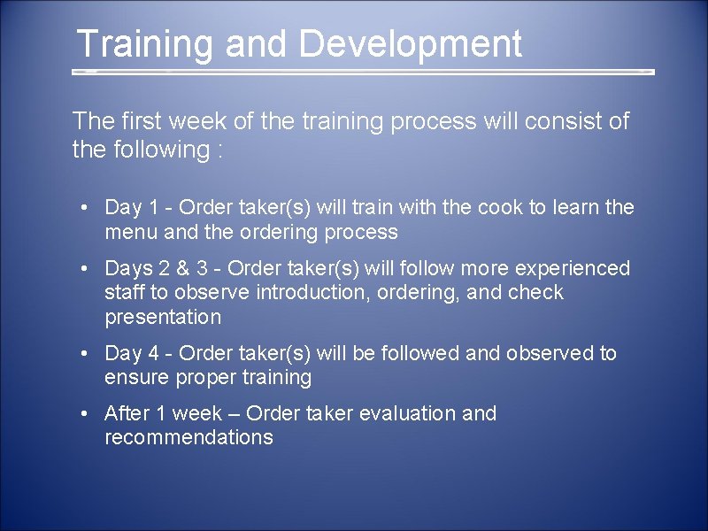  Training and Development The first week of the training process will consist of