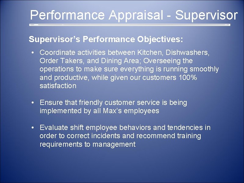  Performance Appraisal - Supervisor’s Performance Objectives: • Coordinate activities between Kitchen, Dishwashers, Order