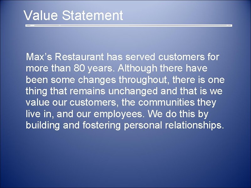  Value Statement Max’s Restaurant has served customers for more than 80 years. Although