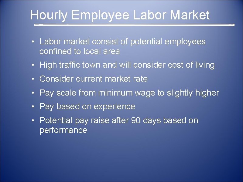  Hourly Employee Labor Market • Labor market consist of potential employees confined to
