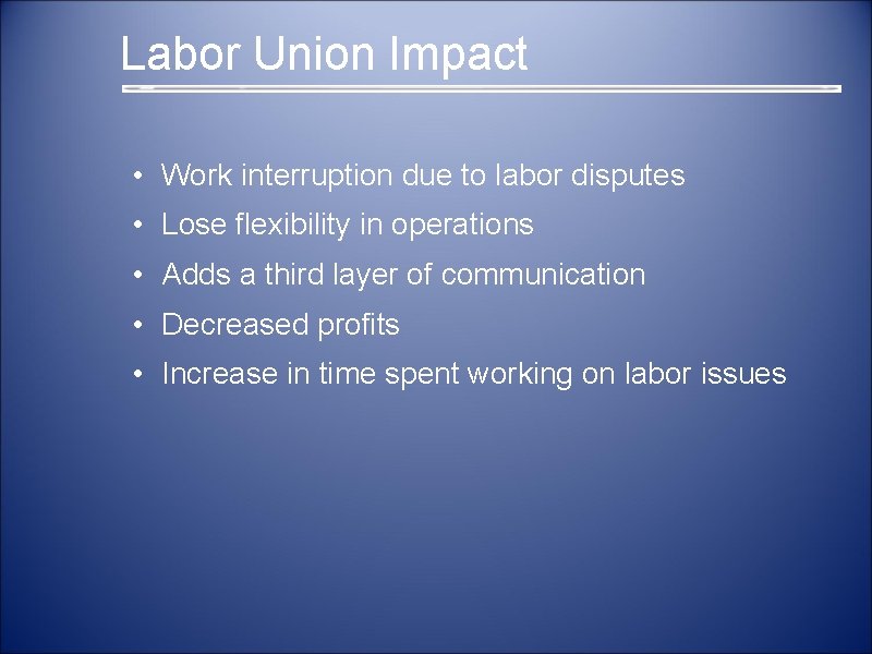  Labor Union Impact • Work interruption due to labor disputes • Lose flexibility