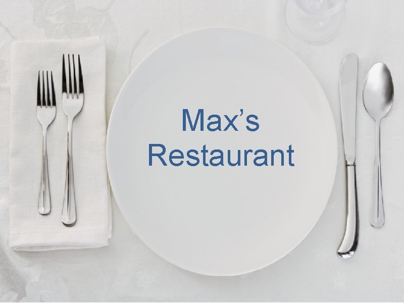 Max’s Restaurant Lana Bondareva • Jesse Coon • Andrew Hans Travis Samick • Wes