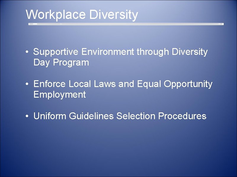  Workplace Diversity • Supportive Environment through Diversity Day Program • Enforce Local Laws