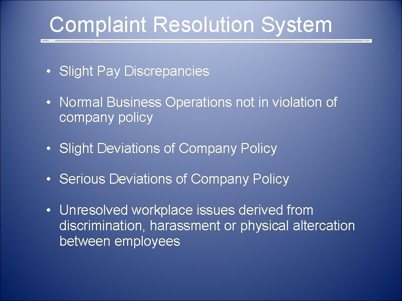  Complaint Resolution System • Slight Pay Discrepancies • Normal Business Operations not in
