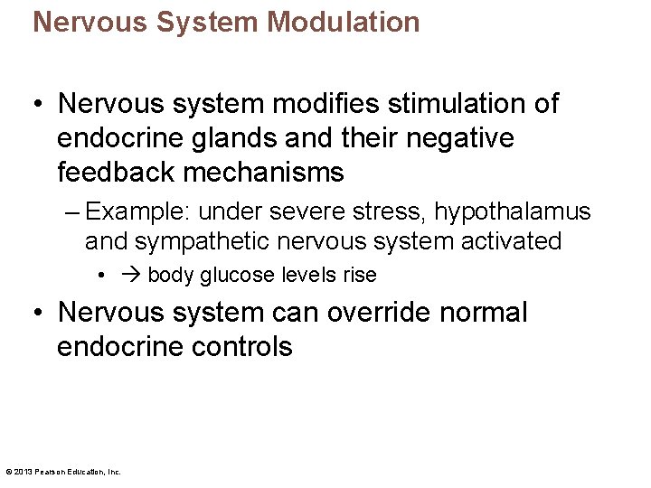 Nervous System Modulation • Nervous system modifies stimulation of endocrine glands and their negative