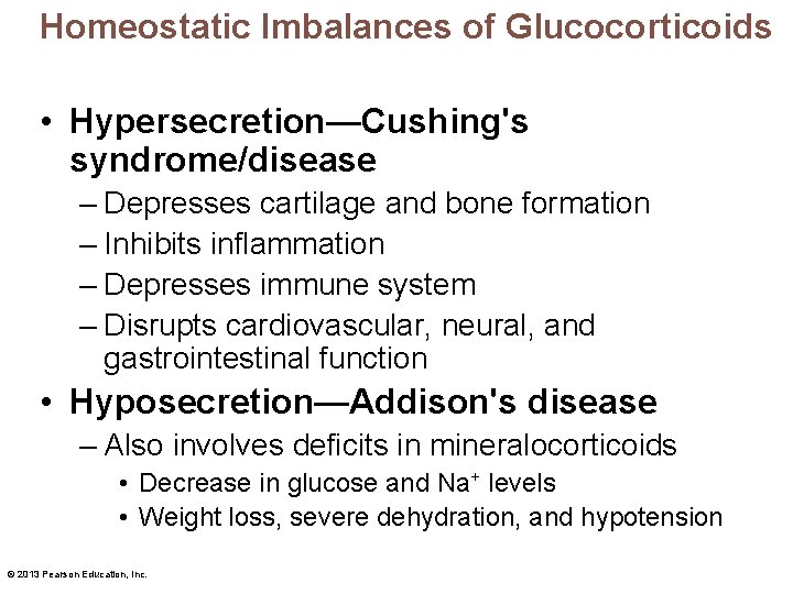 Homeostatic Imbalances of Glucocorticoids • Hypersecretion—Cushing's syndrome/disease – Depresses cartilage and bone formation –