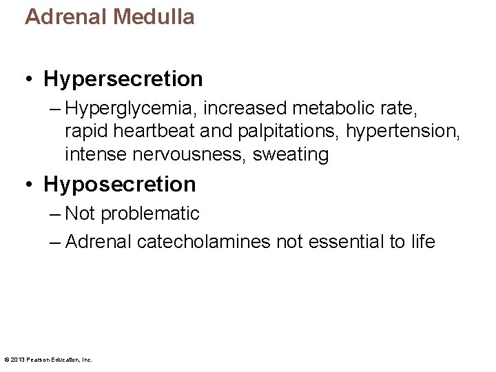 Adrenal Medulla • Hypersecretion – Hyperglycemia, increased metabolic rate, rapid heartbeat and palpitations, hypertension,