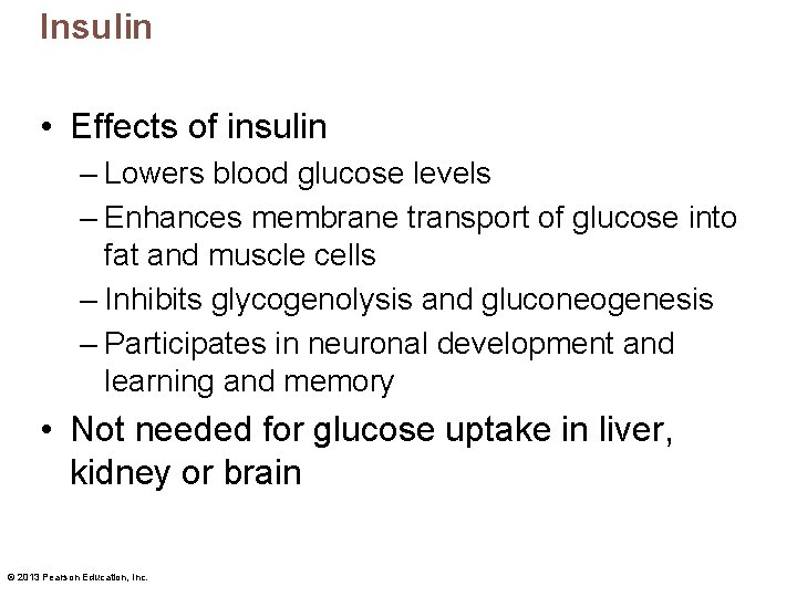 Insulin • Effects of insulin – Lowers blood glucose levels – Enhances membrane transport